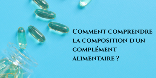 Comment comprendre la composition d'un complément alimentaire ?